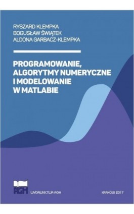 Programowanie, algorytmy numeryczne i modelowanie w Matlabie - Ryszard Klempka - Ebook - 978-83-7464-985-8