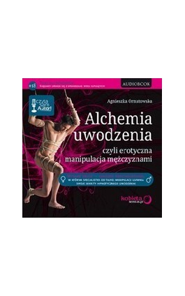 Alchemia uwodzenia, czyli erotyczna manipulacja mężczyznami - Agnieszka Ornatowska - Audiobook - 978-83-246-6437-5