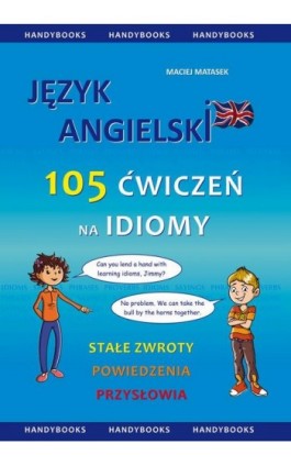 Język angielski - 105 Ćwiczeń na Idiomy - Maciej Matasek - Ebook - 978-83-60238-19-6