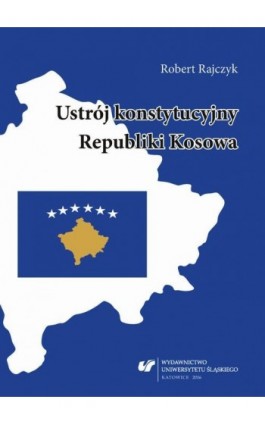 Ustrój konstytucyjny Republiki Kosowa - Robert Rajczyk - Ebook - 978-83-8012-900-9