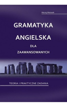 Gramatyka angielska dla zaawansowanych - Maciej Matasek - Ebook - 978-83-60238-39-4