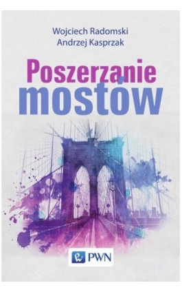 Poszerzanie mostów - Wojciech Radomski - Ebook - 978-83-01-19742-1