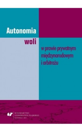 Autonomia woli w prawie prywatnym międzynarodowym i arbitrażu - Joanna Boroń - Ebook - 978-83-8012-704-3