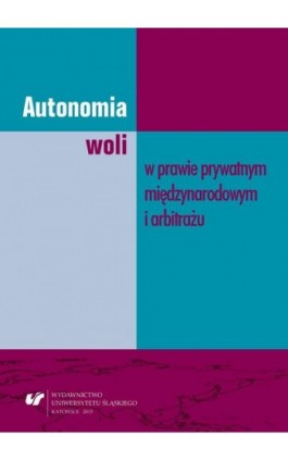 Autonomia woli w prawie prywatnym międzynarodowym i arbitrażu - Joanna Boroń - Ebook - 978-83-8012-704-3