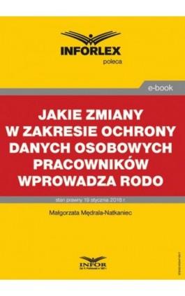 Jakie zmiany w zakresie ochrony danych osobowych pracowników wprowadza RODO - Małgorzata Mędrala-Natkaniec - Ebook - 978-83-65947-69-7