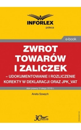 Zwrot towarów i zaliczek – udokumentowanie i rozliczenie korekty w deklaracji oraz JPK_VAT - Aneta Szwęch - Ebook - 978-83-65947-78-9