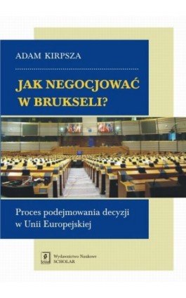 Jak negocjować w Brukseli? - Adam Kirpsza - Ebook - 978-83-7383-838-3