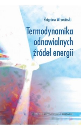 Termodynamika odnawialnych źródeł energii - Zbigniew Wrzesiński - Ebook - 978-83-7814-727-5