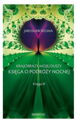 Krajobrazy mojej duszy. Księga III - Jarosław Bzoma - Ebook - 978-83-7942-052-0