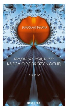Krajobrazy mojej duszy. Księga IV - Jarosław Bzoma - Ebook - 978-83-7942-688-1