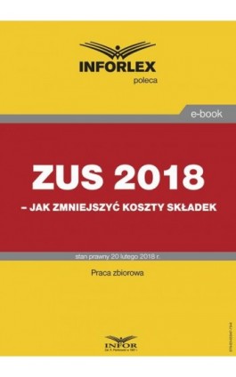 ZUS 2018 – jak zmniejszyć koszty składek - Infor Pl - Ebook - 978-83-65947-79-6