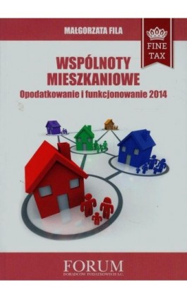 Wspólnoty mieszkaniowe Opodatkowanie i funkcjonowanie 2014 - Małgorzata Fila - Ebook - 978-83-63913-32-8