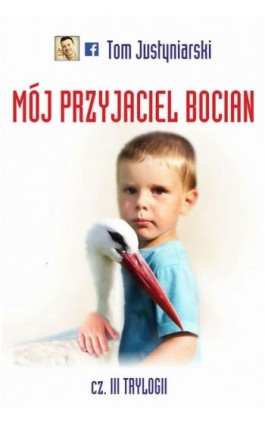 Mój przyjaciel bocian - Tom Justyniarski - Ebook - 978-83-7859-757-5