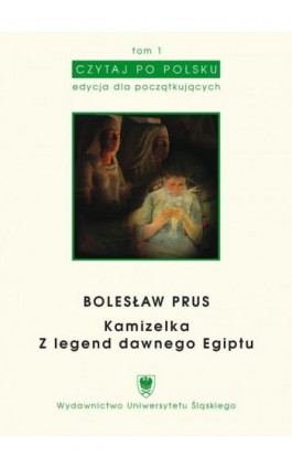 Czytaj po polsku. T. 1: Bolesław Prus: „Kamizelka”, „Z legend dawnego Egiptu”. Wyd. 3. - Ebook - 978-83-8012-178-2