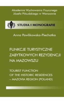 Funkcje turystyczne zabytkowych rezydencji na Mazowszu - Anna Pawlikowska-Piechotka - Ebook - 978-83-89630-67-4