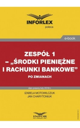 Zespół 1– „Środki pieniężne i rachunki bankowe” po zmianach - Izabela Motowilczuk - Ebook - 978-83-65947-87-1