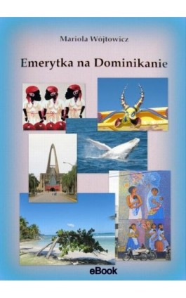 Emerytka na Dominikanie - Mariola Wójtowicz - Ebook - 978-83-936401-4-0