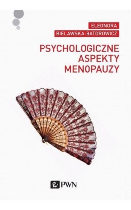 Psychologiczne aspekty menopauzy - Eleonora Bielawska-Batorowicz - Ebook - 978-83-01-18627-2