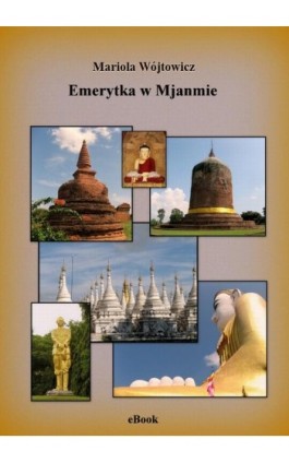 Emerytka w Mjanmie - Mariola Wójtowicz - Ebook - 978-83-943465-3-9