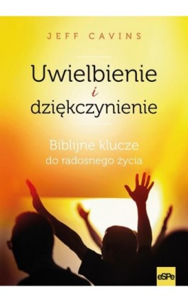 Uwielbienie i dziękczynienie - Jeff Cavins - Ebook - 978-83-7482-845-1