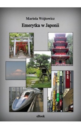 Emerytka w Japonii - Mariola Wójtowicz - Ebook - 978-83-939117-1-4