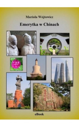 Emerytka w Chinach - Mariola Wójtowicz - Ebook - 978-83-943465-9-1