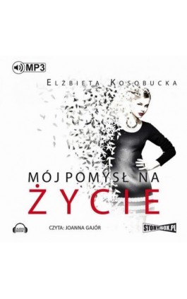 Mój pomysł na życie - Elżbieta Kosobucka - Audiobook - 978-83-7927-895-4