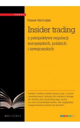 Insider trading z perspektywy regulacji europejskich, polskich i szwajcarskich - Paweł Michalski - Ebook - 978-83-63804-58-9