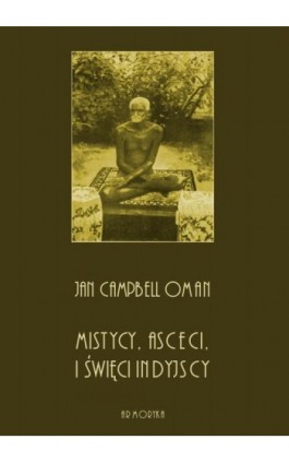 Mistycy, asceci i święci indyjscy - Jan Campbell Oman - Ebook - 978-83-8064-399-4