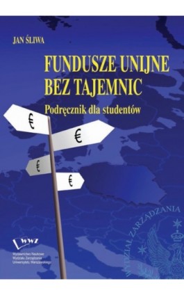 Fundusze unijne bez tajemnic - Jan Śliwa - Ebook - 978-83-63962-06-7