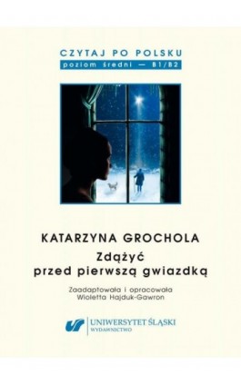 Czytaj po polsku. T. 9: Katarzyna Grochola: „Zdążyć przed pierwszą gwiazdką”. Wyd. 3. - Ebook - 978-83-8012-233-8