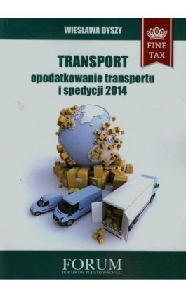 Transport opodatkowanie transportu i spedycji 2014 - Wiesława Dyszy - Ebook - 978-83-63913-29-8