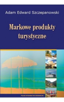 Markowe produkty turystyczne - Adam Edward Szczepanowski - Ebook - 978-83-208-2129-1