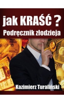 Jak kraść? - Kazimierz Turaliński - Ebook - 978-83-925811-9-2