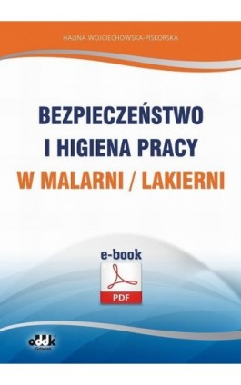 Bezpieczeństwo i higiena pracy w malarni/lakierni - Halina Wojciechowska-Piskorska - Ebook - 978-83-7804-434-5