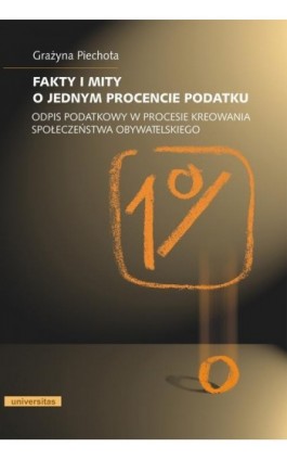 Fakty i mity o jednym procencie podatku - Grażyna Piechota - Ebook - 978-83-242-2547-7