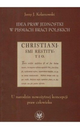 Idea praw jednostki w pismach Braci Polskich - Jerzy J. Kolarzowski - Ebook - 978-83-235-2969-9