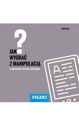 Jak wygrać z manipulacją? - Rafał Żak - Ebook - 978-83-7843-272-2