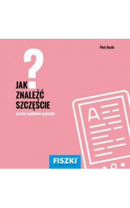 Jak znaleźć szczęście? - Piotr Bucki - Ebook - 978-83-7843-270-8