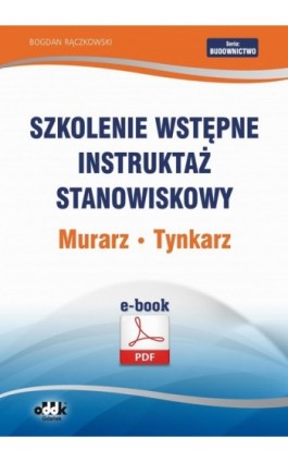 Szkolenie wstępne Instruktaż stanowiskowy Murarz. Tynkarz - Bogdan Rączkowski - Ebook - 978-83-7804-419-2