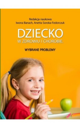 Dziecko w zdrowiu i chorobie. Wybrane problemy - Iwona Banach - Ebook - 978-83-7859-794-0