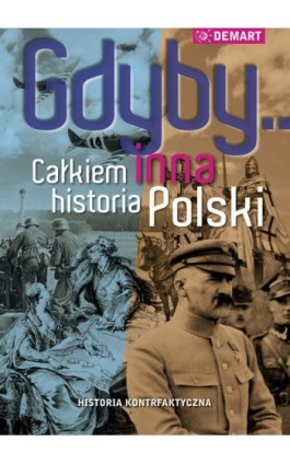 Gdyby... Całkiem inna historia Polski - Praca zbiorowa - Ebook - 978-83-7427-802-7