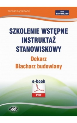 Szkolenie wstępne Instruktaż stanowiskowy Dekarz. Blacharz - Bogdan Rączkowski - Ebook - 978-83-7804-423-9