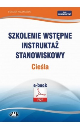 Szkolenie wstępne Instruktaż stanowiskowy Cieśla - Bogdan Rączkowski - Ebook - 978-83-7804-427-7