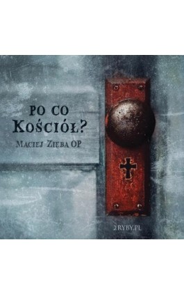 Po co Kościół? - Maciej Zięba - Audiobook - 978-83-948248-2-2