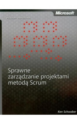 Sprawne zarządzanie projektami metodą Scrum - Ken Schwaber - Ebook - 978-83-7541-224-6