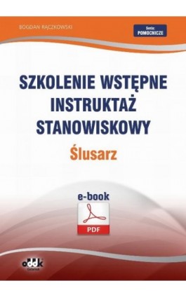 Szkolenie wstępne Instruktaż stanowiskowy Ślusarz - Bogdan Rączkowski - Ebook - 978-83-7804-450-5