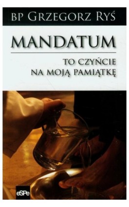 Mandatum To czyńcie na moją pamiątkę - Grzegorz Ryś - Ebook - 978-83-7482-592-4