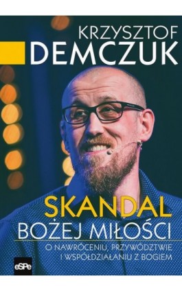 Skandal Bożej miłości - Krzysztof Demczuk - Ebook - 978-83-7482-893-2