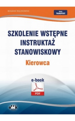 Szkolenie wstępne Instruktaż stanowiskowy Kierowca - Bogdan Rączkowski - Ebook - 978-83-7804-437-6